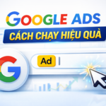 Google Ads Là Gì? Cách Chạy Quảng Cáo Google Hiệu Quả Cho Người Mới